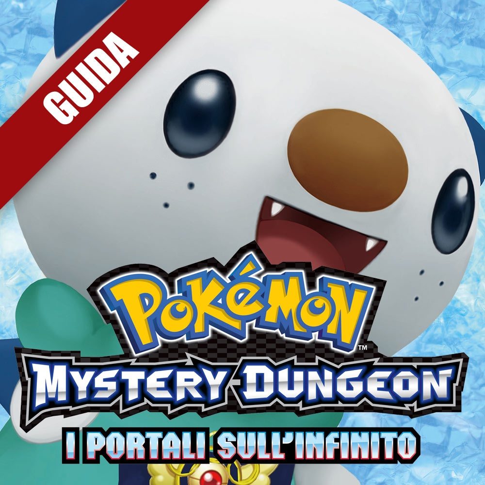 Pokèmon Mystery Dungeon: I Portali sull'Infinito: Guida Completa II